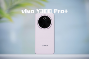 史上最大容量蓝海电池加持 vivo Y300 Pro+评测：一部能用20小时的国民手机