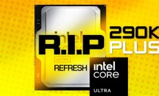 Intel旗舰处理器夭折：曝Ultra 9 290K Plus胎死腹中 两大原因