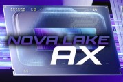 Intel CPU发力！下代发烧级Nova Lake-AX曝光：与AMD Halo竞争